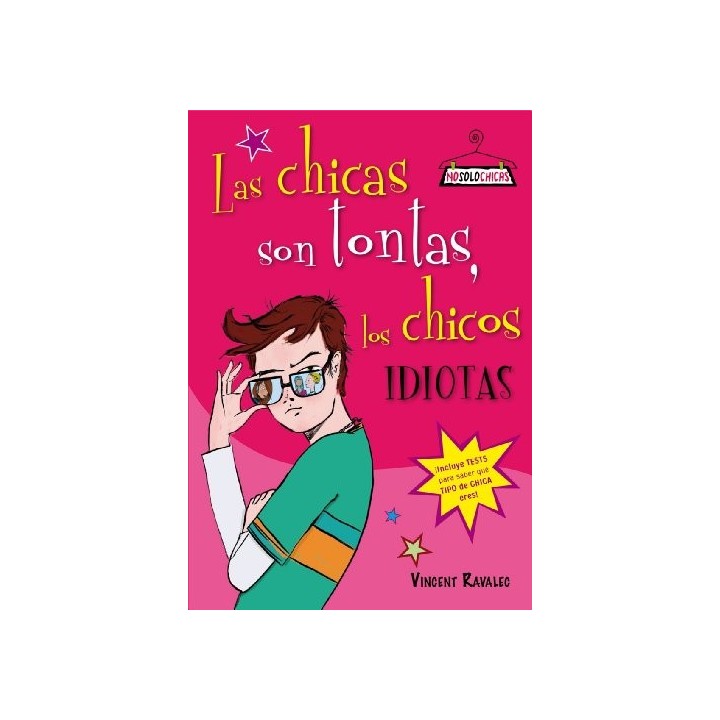 NOSOLOCHICAS. Las Chicas Son Tontas, Los Chicos Idiotas (Primera edición)